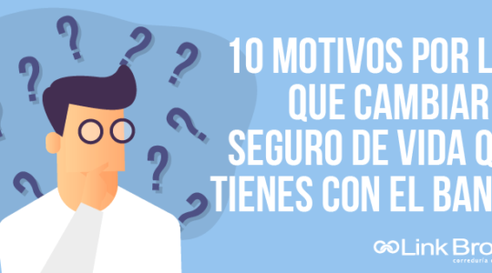 10 motivos por los que cambiar el seguro de vida que tienes con el banco 10 motivos por los que cambiar el seguro de vida que tienes con el banco